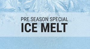 Ice Melt Pre Season Special