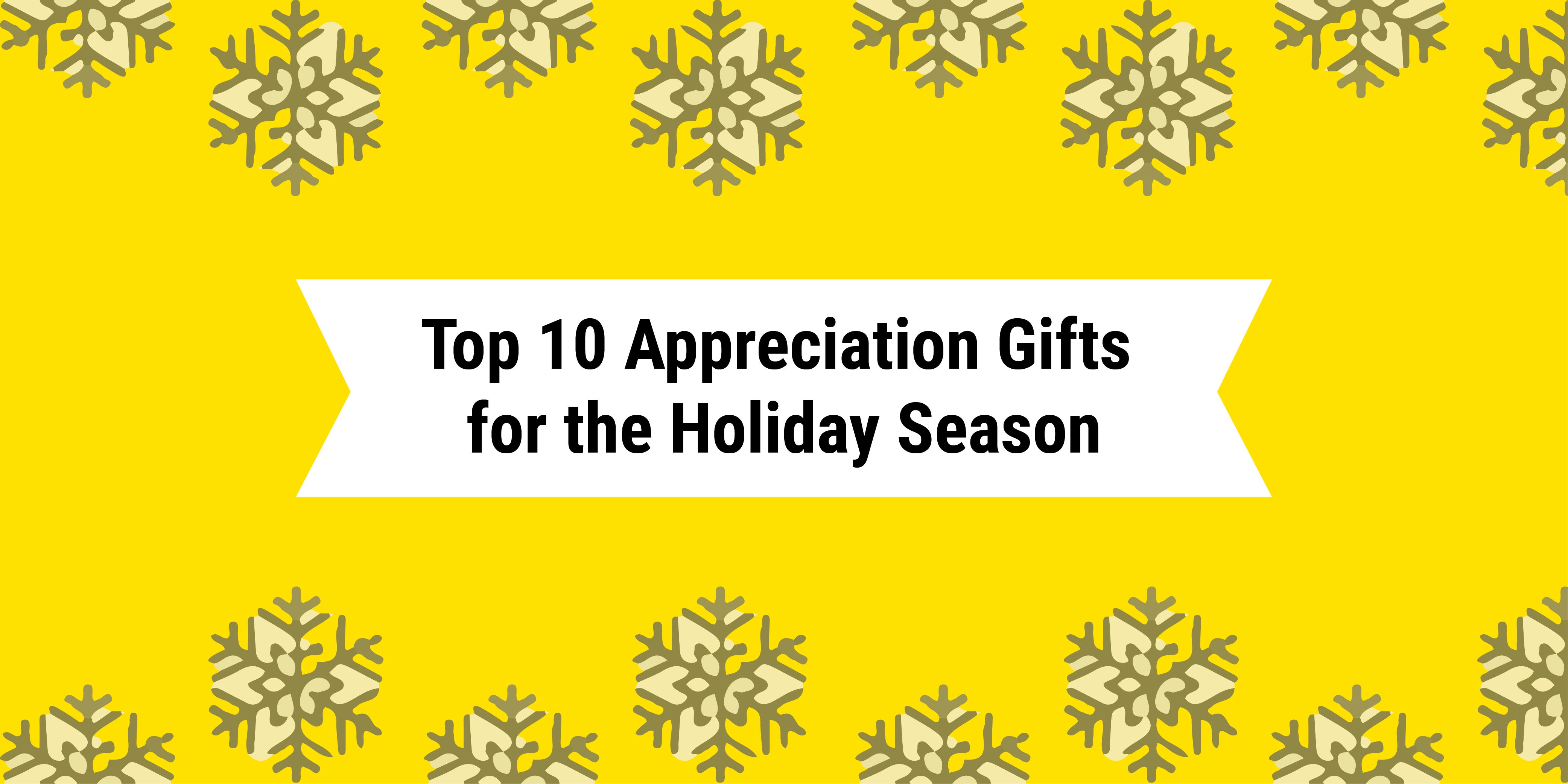 Top 10 Appreciation Gifts for the Holiday Season