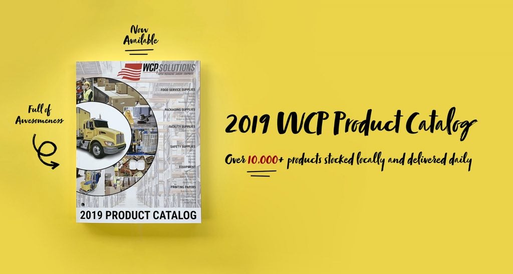 2019 WCP Industrial Wholesale Product Catalog - Featuring Packaging, Facility Supplies, Food Service Processing, and Equipment solutions